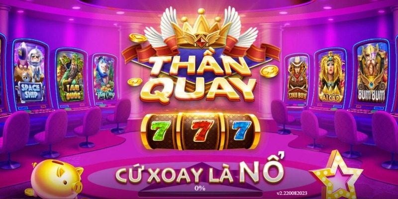 Nổ hũ Thần Quay 247 - Tựa game có tỷ lệ nổ thưởng cực cao